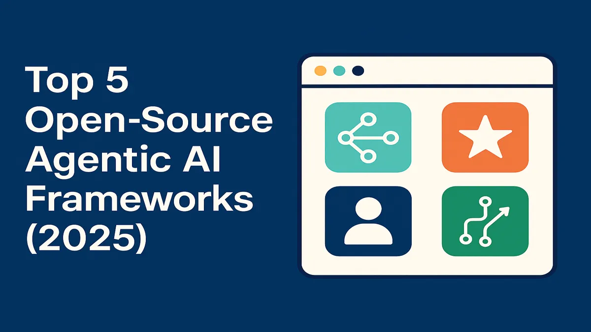 Top 5 Open-Source Agentic AI Frameworks (2025)